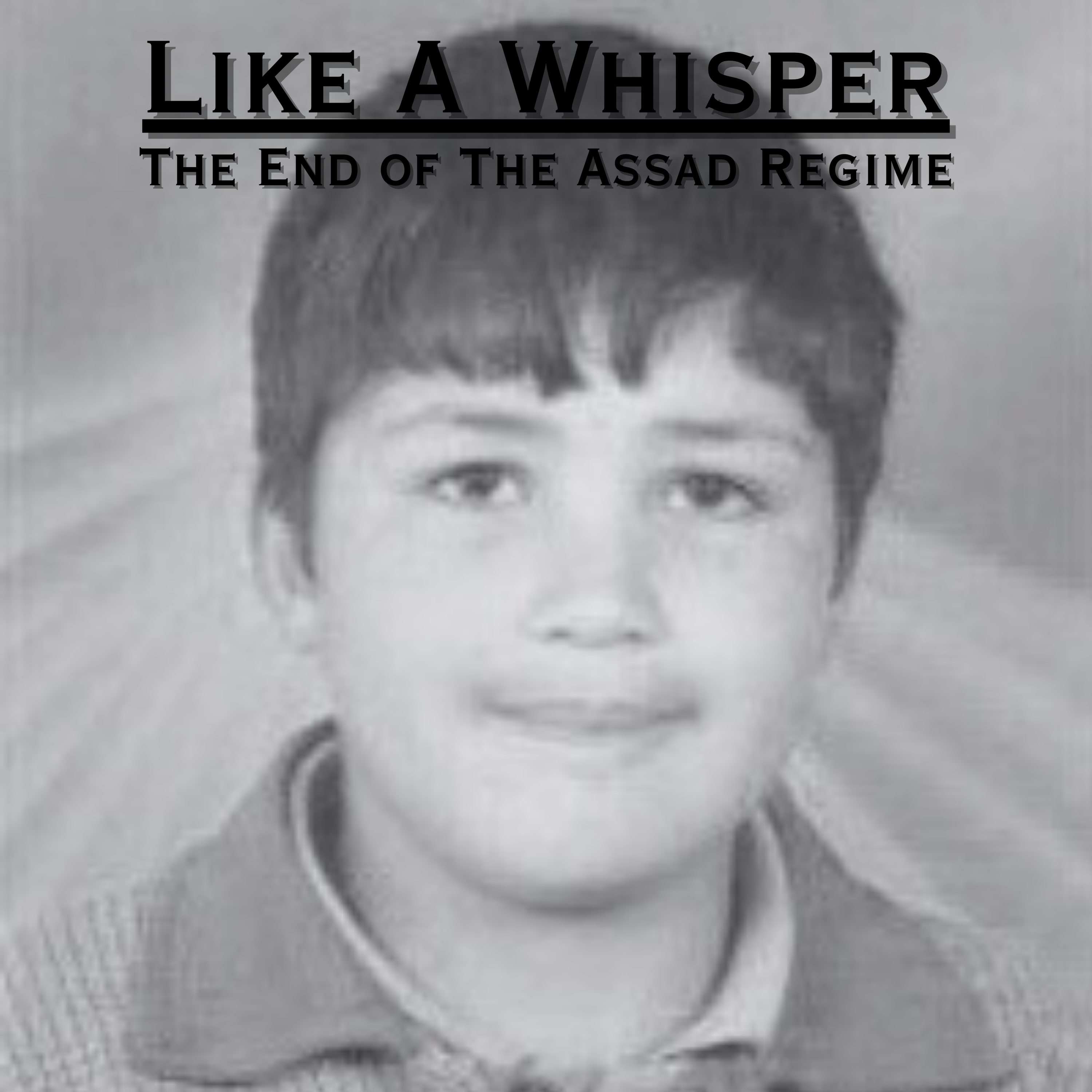 Like a Whisper: The End of the Assad Regime